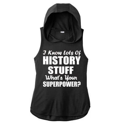 I Know Lots Of History What's Your Superpower Ladies PosiCharge Tri-Blend Wicking Draft Hoodie Tank