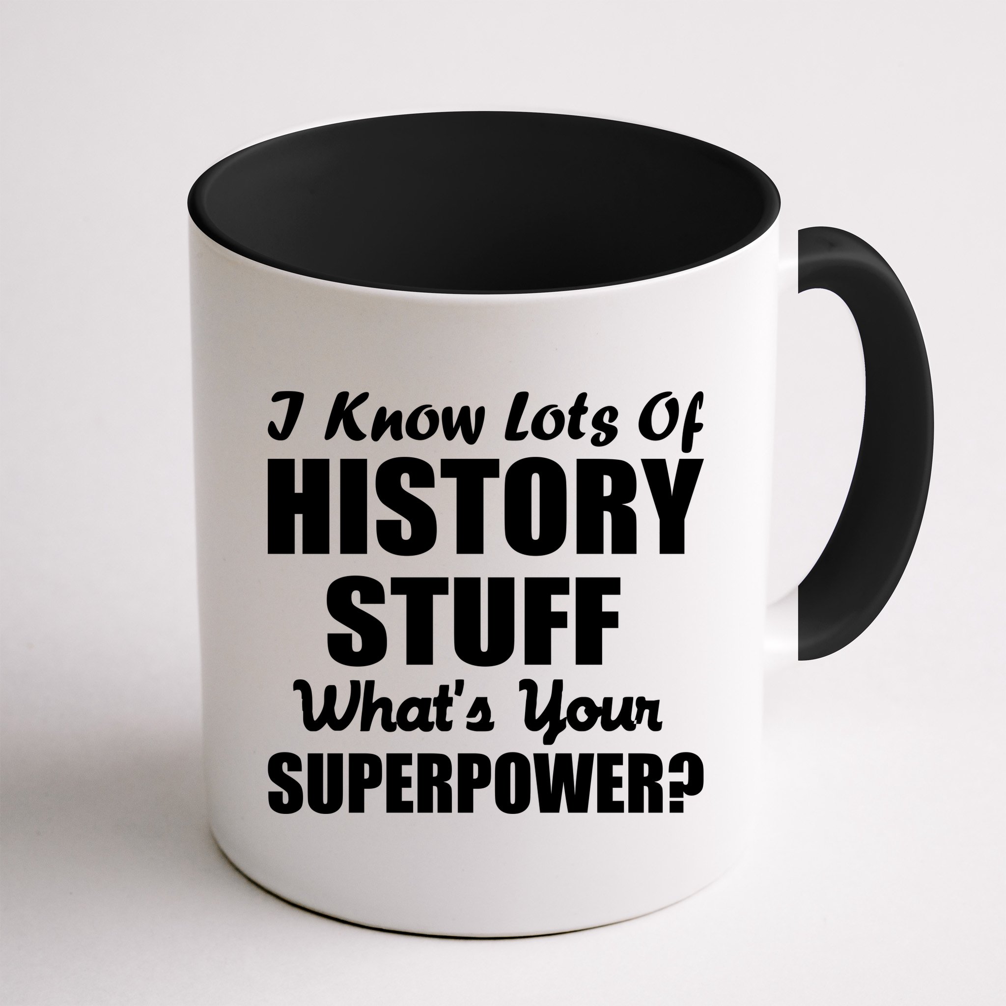 I Know Lots Of History What's Your Superpower Mug