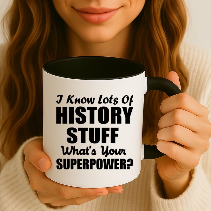 I Know Lots Of History What's Your Superpower Mug