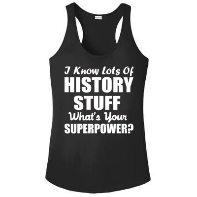 I Know Lots Of History What's Your Superpower Ladies PosiCharge Competitor Racerback Tank