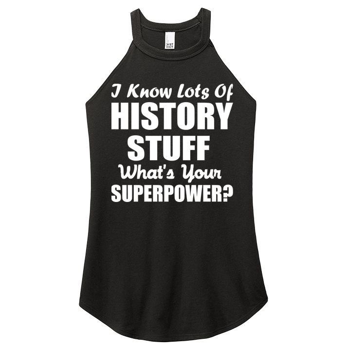I Know Lots Of History What's Your Superpower Women's Perfect Tri Rocker Tank