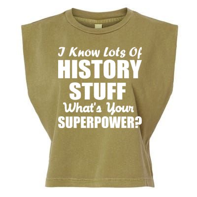 I Know Lots Of History What's Your Superpower Garment-Dyed Women's Muscle Tee