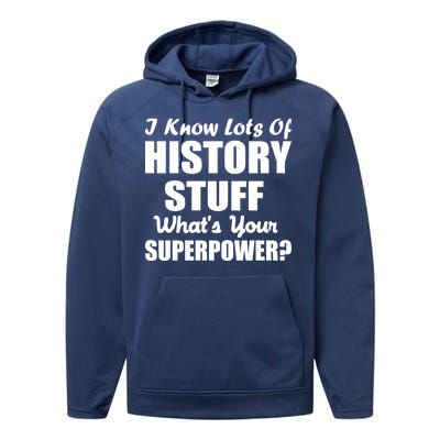 I Know Lots Of History What's Your Superpower Performance Fleece Hoodie