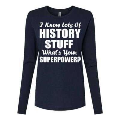 I Know Lots Of History What's Your Superpower Womens Cotton Relaxed Long Sleeve T-Shirt