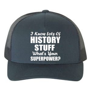 I Know Lots Of History What's Your Superpower Yupoong Adult 5-Panel Trucker Hat