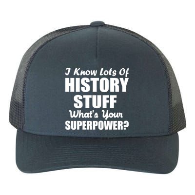 I Know Lots Of History What's Your Superpower Yupoong Adult 5-Panel Trucker Hat