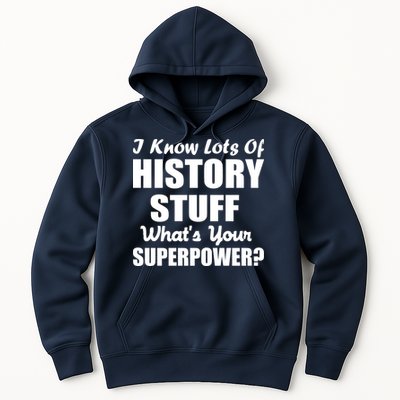 I Know Lots Of History What's Your Superpower Hoodie