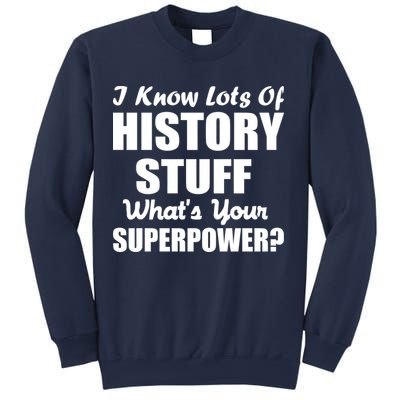 I Know Lots Of History What's Your Superpower Sweatshirt