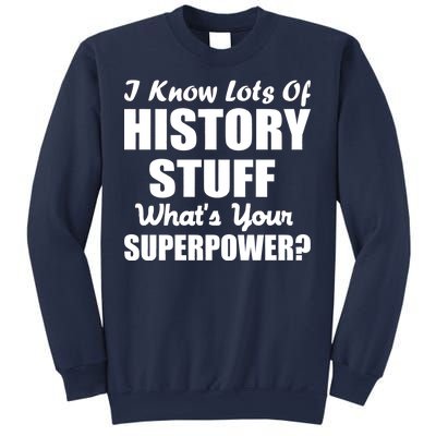 I Know Lots Of History What's Your Superpower Sweatshirt