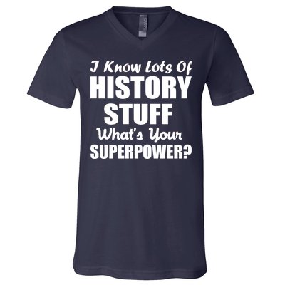 I Know Lots Of History What's Your Superpower V-Neck T-Shirt