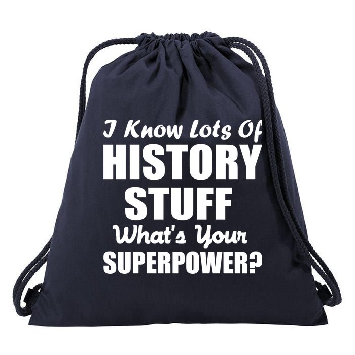 I Know Lots Of History What's Your Superpower Drawstring Bag
