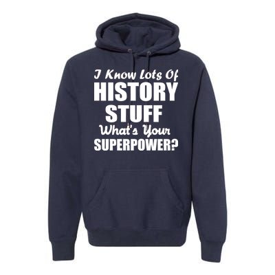 I Know Lots Of History What's Your Superpower Premium Hoodie