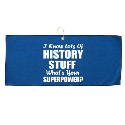 I Know Lots Of History What's Your Superpower Large Microfiber Waffle Golf Towel