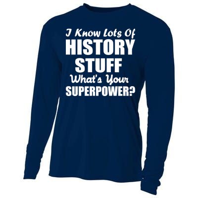 I Know Lots Of History What's Your Superpower Cooling Performance Long Sleeve Crew