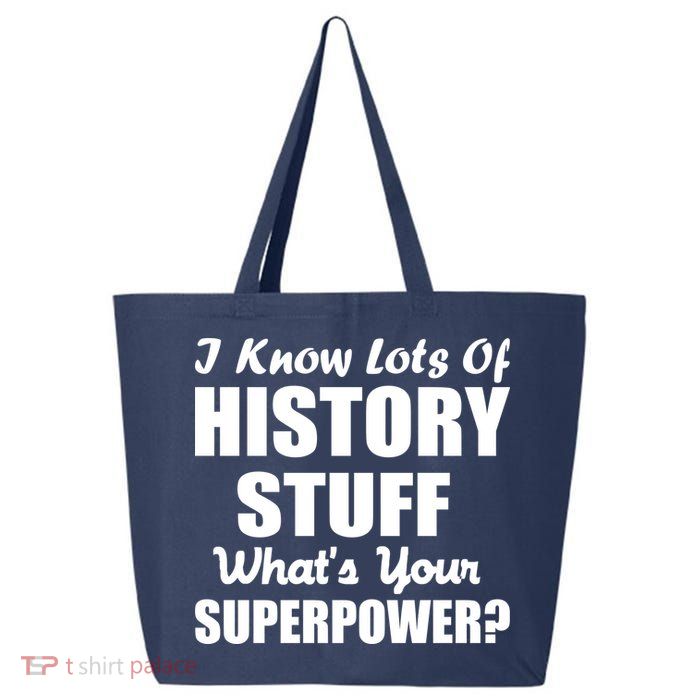 I Know Lots Of History What's Your Superpower 25L Jumbo Tote