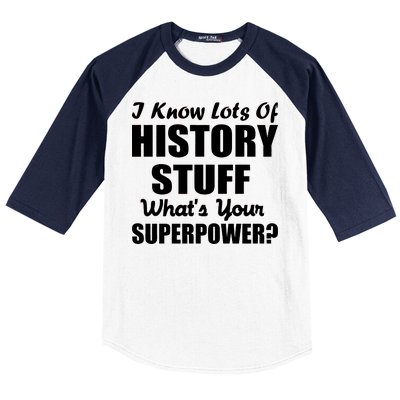 I Know Lots Of History What's Your Superpower Baseball Sleeve Shirt