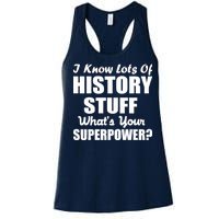 I Know Lots Of History What's Your Superpower Women's Racerback Tank