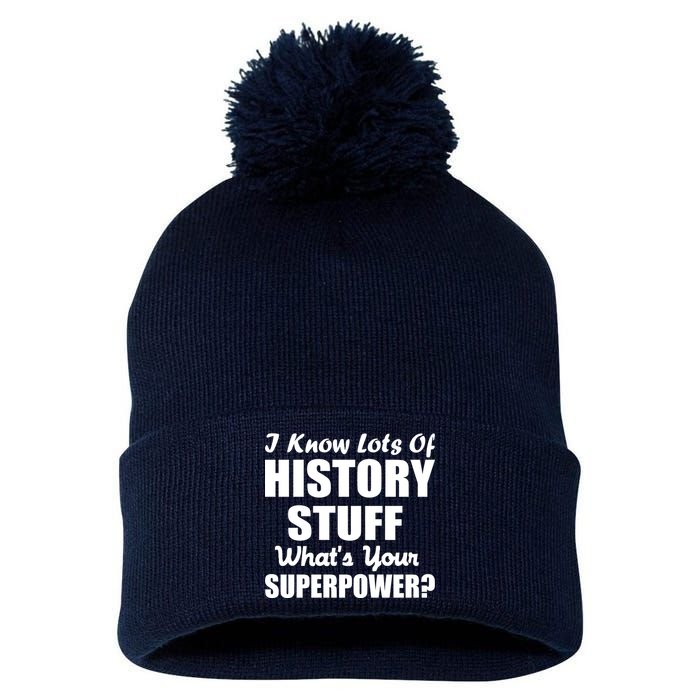 I Know Lots Of History What's Your Superpower Pom Pom 12in Knit Beanie