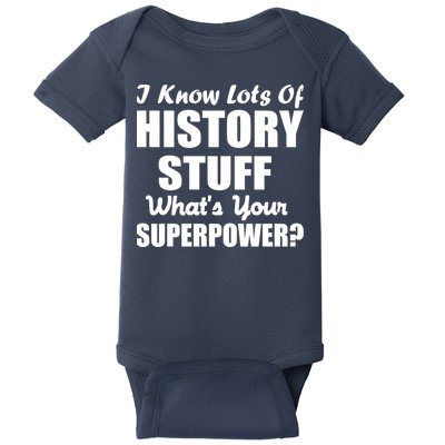 I Know Lots Of History What's Your Superpower Baby Bodysuit