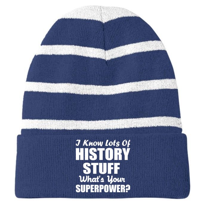 I Know Lots Of History What's Your Superpower Striped Beanie with Solid Band