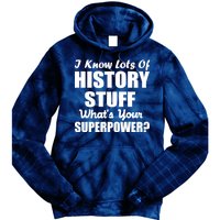 I Know Lots Of History What's Your Superpower Tie Dye Hoodie