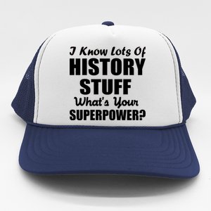 I Know Lots Of History What's Your Superpower Trucker Hat