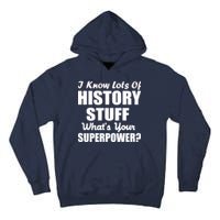 I Know Lots Of History What's Your Superpower Tall Hoodie