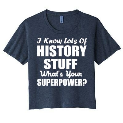 I Know Lots Of History What's Your Superpower Women's Crop Top Tee