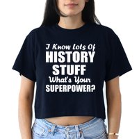 I Know Lots Of History What's Your Superpower Crop Top