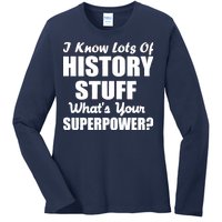 I Know Lots Of History What's Your Superpower Ladies Long Sleeve Shirt