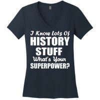 I Know Lots Of History What's Your Superpower Women's V-Neck T-Shirt