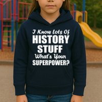I Know Lots Of History What's Your Superpower Kids Hoodie