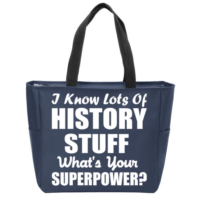 I Know Lots Of History What's Your Superpower Zip Tote Bag