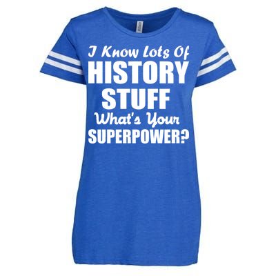 I Know Lots Of History What's Your Superpower Enza Ladies Jersey Football T-Shirt