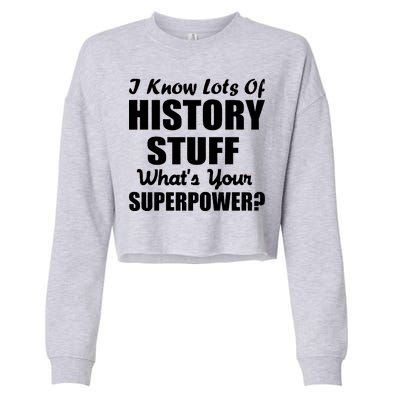 I Know Lots Of History What's Your Superpower Cropped Pullover Crew