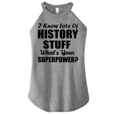 I Know Lots Of History What's Your Superpower Women's Perfect Tri Rocker Tank