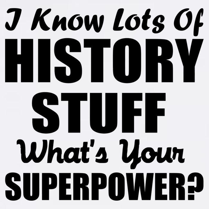 I Know Lots Of History What's Your Superpower Garment-Dyed Sweatshirt