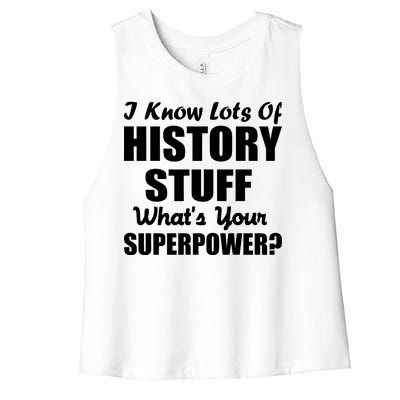 I Know Lots Of History What's Your Superpower Women's Racerback Cropped Tank