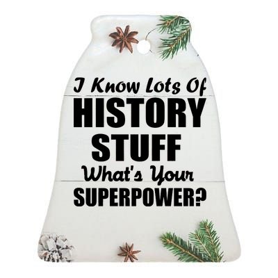 I Know Lots Of History What's Your Superpower Ceramic Bell Ornament