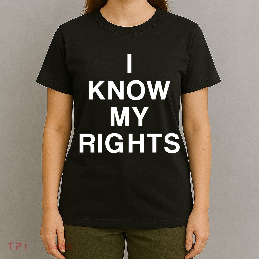 I Know My Rights T-Shirt