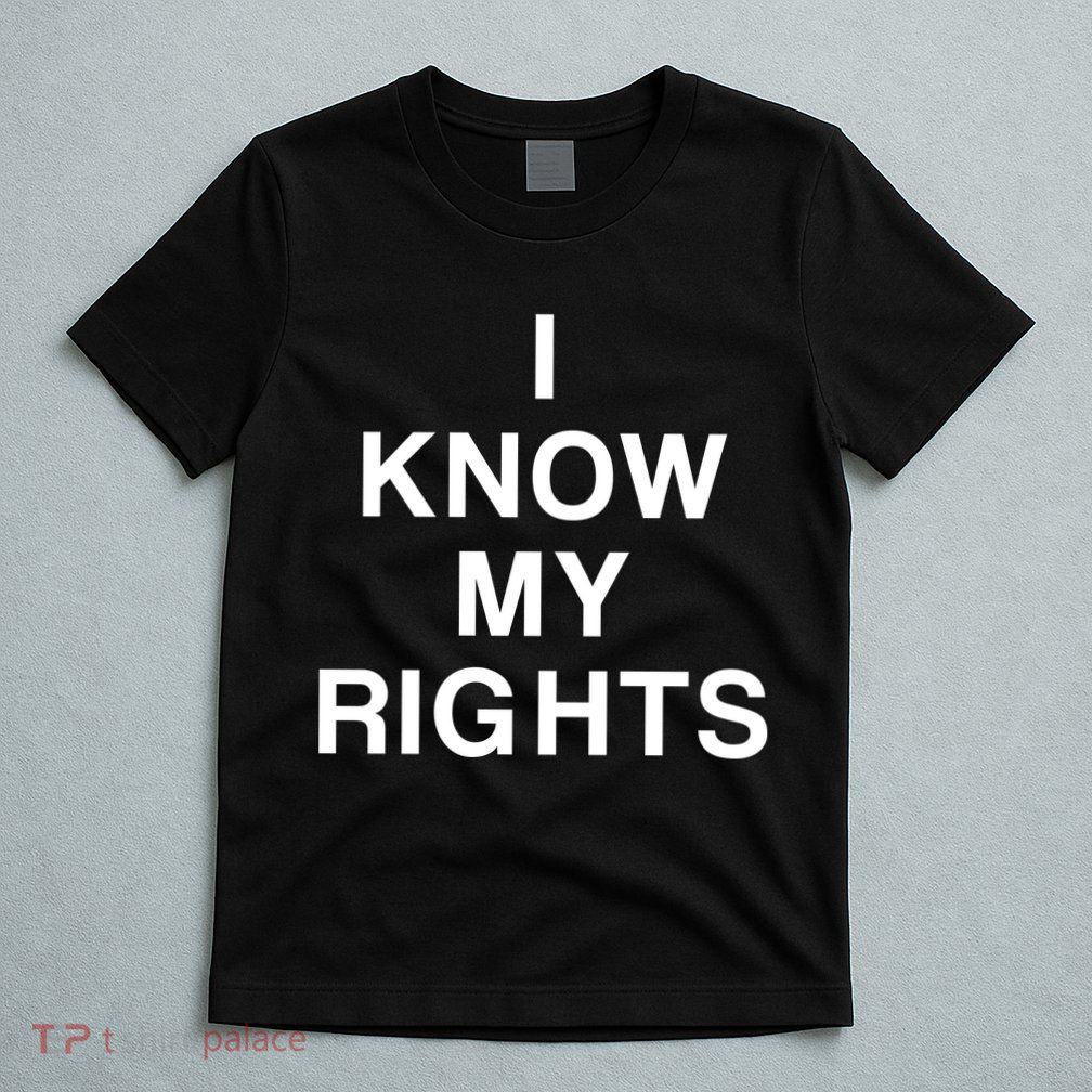 I Know My Rights T-Shirt