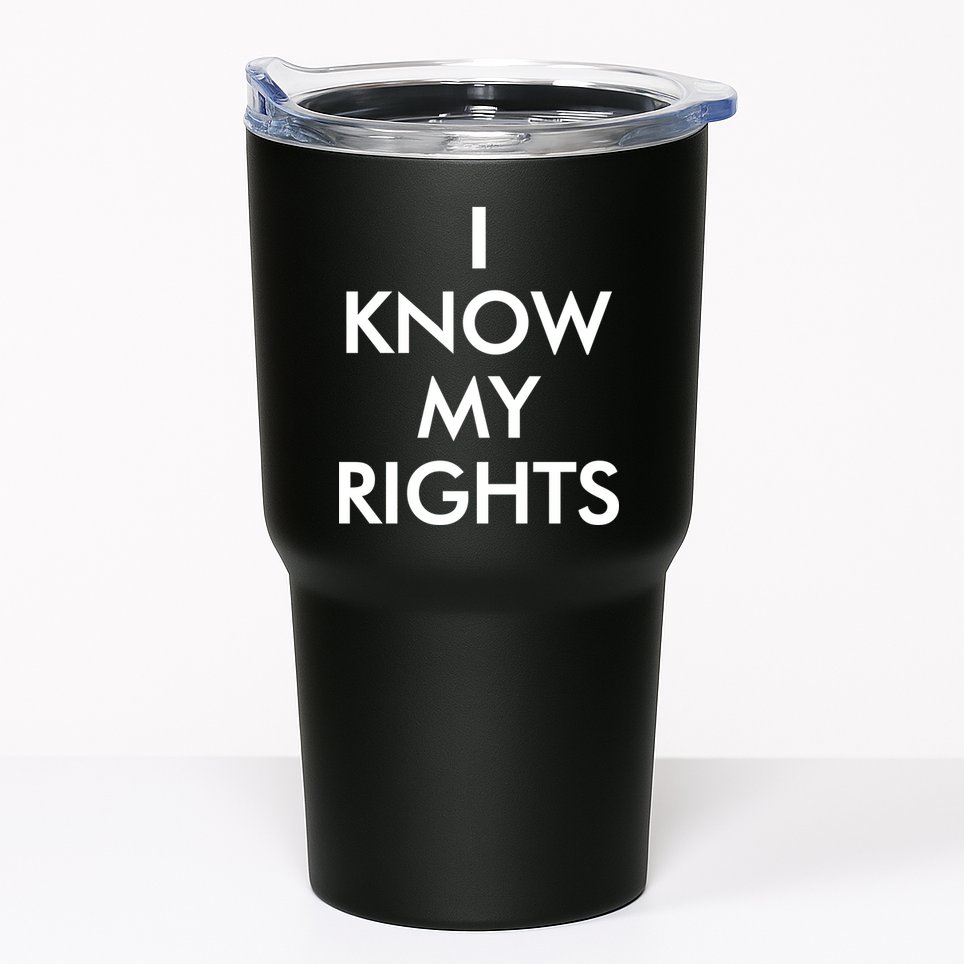 I Know My Rights Protest Tumbler
