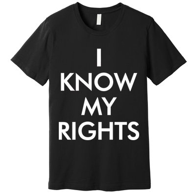 I Know My Rights Protest Premium T-Shirt