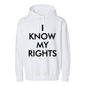 I Know My Rights Protest Garment-Dyed Fleece Hoodie