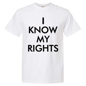 I Know My Rights Protest Garment-Dyed Heavyweight T-Shirt