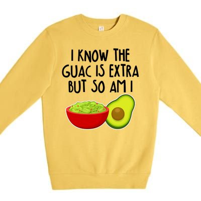 I Know the Guac is Extra But So Am I Premium Crewneck Sweatshirt