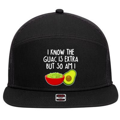 I Know the Guac is Extra But So Am I 7 Panel Mesh Trucker Snapback Hat