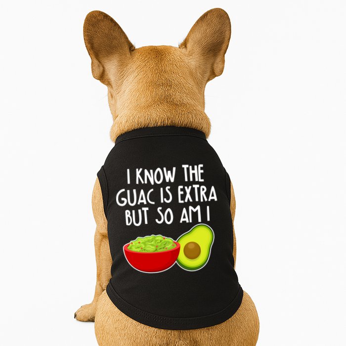 I Know the Guac is Extra But So Am I Doggie Tank