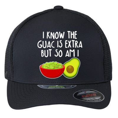 I Know the Guac is Extra But So Am I Flexfit Unipanel Trucker Cap