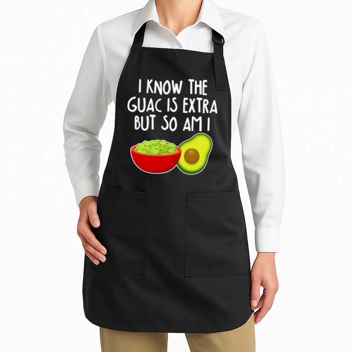 I Know the Guac is Extra But So Am I Apron